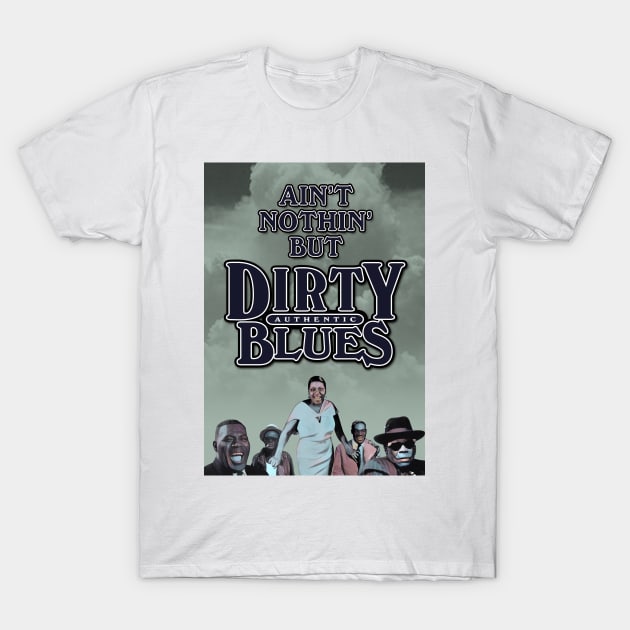 Ain't Nothin' But Authentic - Dirty Blues T-Shirt by PLAYDIGITAL2020